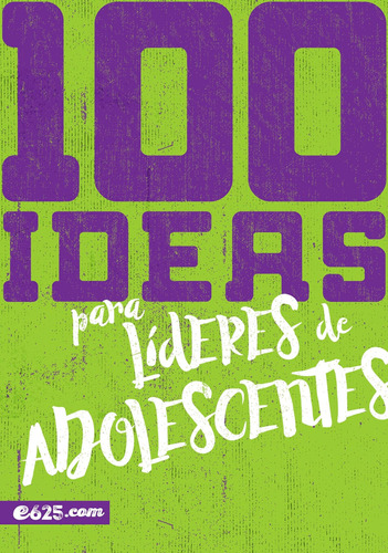 Libro: 100 Ideas Para Líderes De Adolescentes (spanish Editi