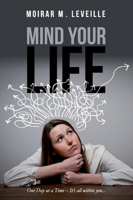 Libro Mind Your Life: One Day At A Time- It's All Within ...