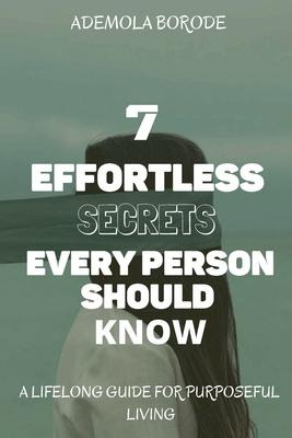 Libro 7 Effortless Secrets Every Person Should Know : A L...