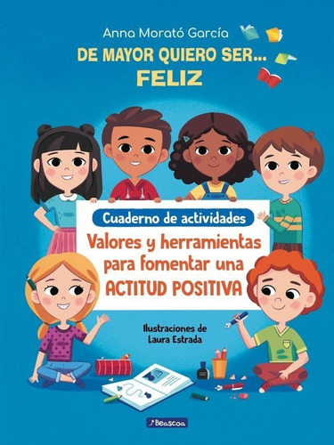 De Mayor Quiero Ser... Feliz - Cuaderno De Actividades - Es