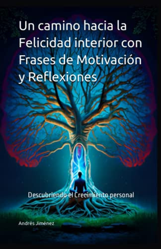 Un Camino Hacia La Felicidad Interior Con Frases De Motivaci