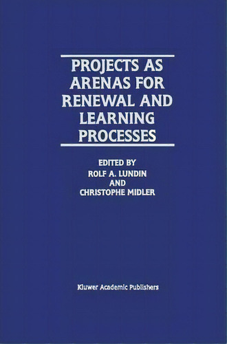 Projects As Arenas For Renewal And Learning Processes, De Rolf A. Lundin. Editorial Springer Verlag New York Inc, Tapa Blanda En Inglés