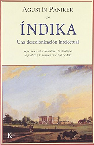 Libro Indika Una Descolonizacion Intelectual De Paniker Agus