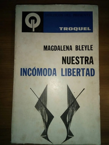Libro Nuestra Incómoda Libertad Magdalena Bleyle