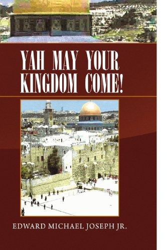 Yah May Your Kingdom Come!