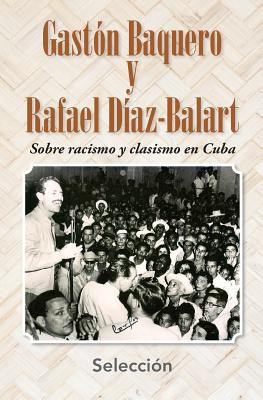 Libro Gastã³n Baquero Y Rafael Dã­az-balart Sobre Racismo...