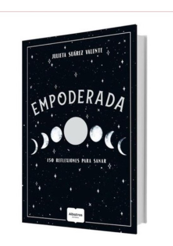 EMPODERADA, de Julieta Súarez Valente. Editorial Albatros, tapa blanda en español, 2020