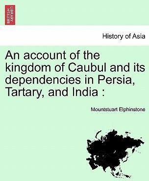 An Account Of The Kingdom Of Caubul And Its Dependencies ...
