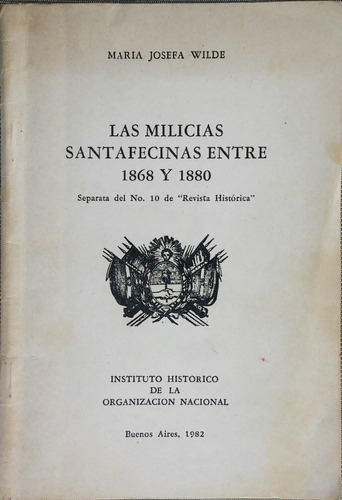 Las Milicias Santafesinas Entre 1868 Y 1880. Maria J. Wilde