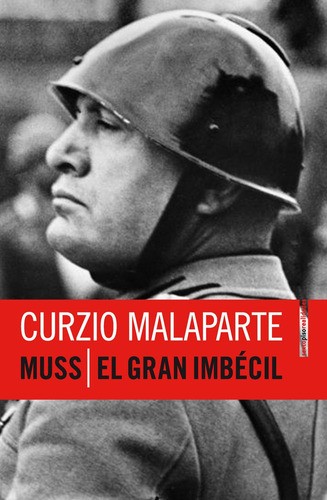 Muss El Gran Imbécil, Curzio Malaparte, Ed. Sexto Piso