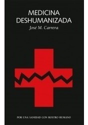 Medicina Deshumanizada - Jose M Carrera