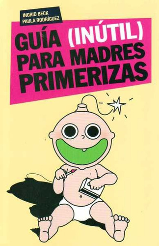 Guía (inútil) Para Madres Primerizas (igual A Nuevo) Envios