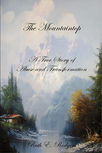 The Mountaintop, De Ruth Rodgers. Editorial Xlibris Corporation, Tapa Blanda En Inglés