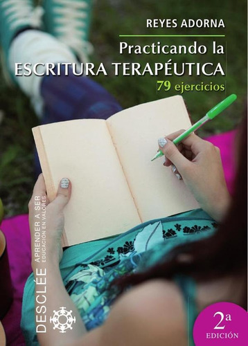 Practicando La Escritura Terapéutica - Reyes Adorna Castro
