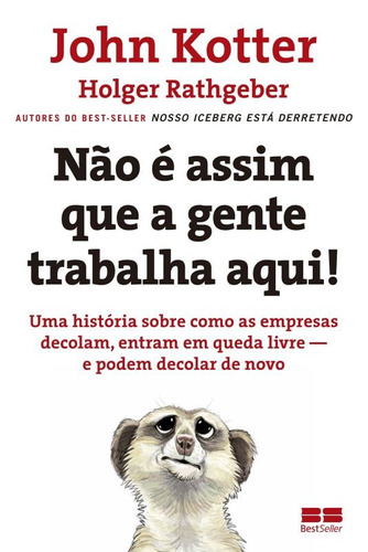 Não é assim que a gente trabalha aqui, de Kotter, John. Editora Best Seller Ltda, capa mole em português, 2016