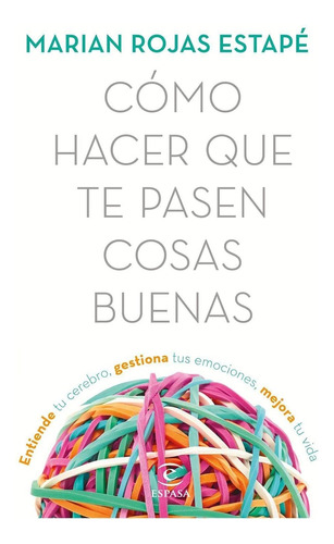 Comó Hacer Que Te Pasen Cosas Buenas - Marian Rojas Estapé