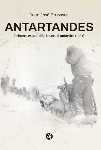 Antartandes - Primera Expedición Invernal Antártica (1962)