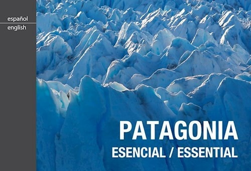 PATAGONIA ESENCIAL, de De Dios Julián. Serie N/a, vol. Volumen Unico. Editorial DeDios, tapa blanda, edición 1 en español