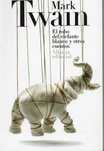 Robo Del Elefante Blanco Y Otros Cuentos - Twain - Alianza 