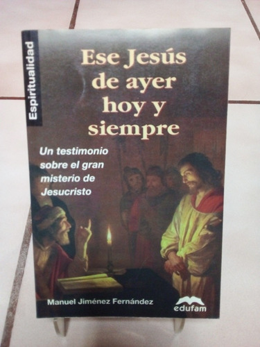 Ese Jesús De Ayer Hoy Y Siempre. Manuel Jiménez Fernández