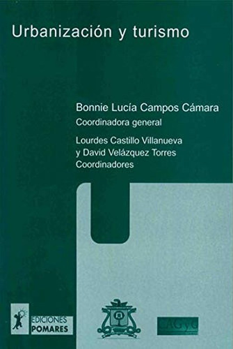 Urbanizacion Y Turismo, De Campos Camara, Bonnie Lucia., Vol. 1. Editorial Ediciones Pomares, Tapa Blanda, Edición 1.0 En Español, 2007