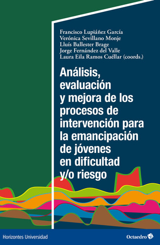 Analisis, Evaluacion Y Mejora De Los Procesos De Intervencion Para La Emancipaci, De Lupiañez Garcia, Francisco. Editorial Octaedro, S.l., Tapa Blanda En Español