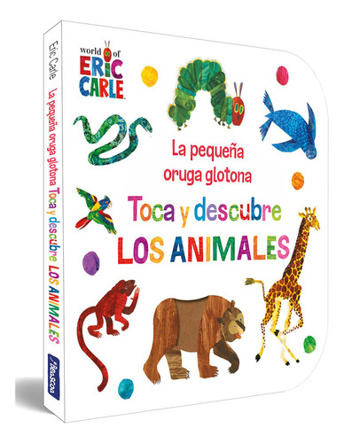 Libro La Pequeãa Oruga Glotona Toca Y Descubre Los Anima...