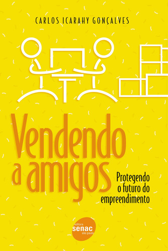Vendendo a amigos, de Gonçalves, Carlos Icarahy. Editorial SENAC SAO PAULO, capa mole em português, 2001
