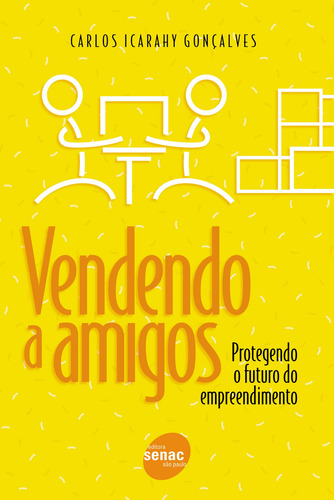 Vendendo a amigos, de Gonçalves, Carlos Icarahy. Editora Serviço Nacional de Aprendizagem Comercial, capa mole em português, 2001