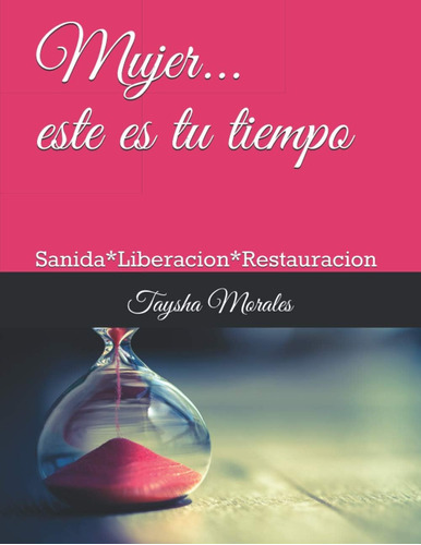 Libro Mujer Este Es Tu Tiempo Diario: Sanida*liberacion*rest