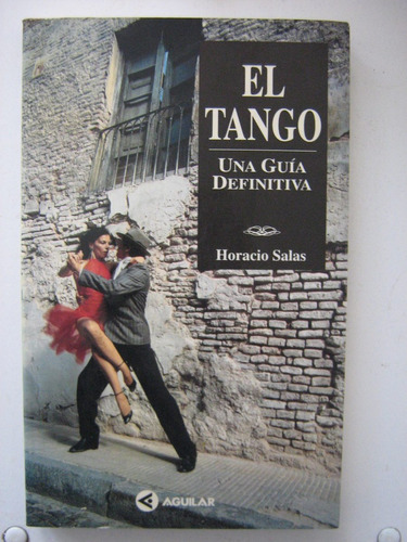 El Tango Una Guía Definitiva Horacio Salas 1996