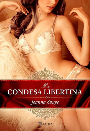 Condesa Libertina - Joanna Shupe