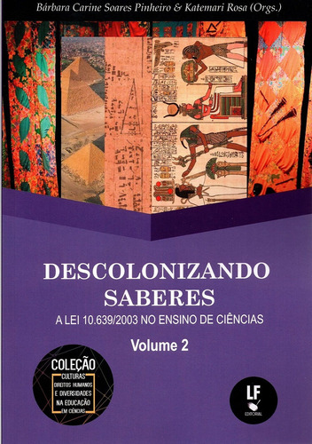 Descolonizando Saberes - Volume 2: A Lei 10.639/2003 no ensi, de Bárbara Carine Soares Pinheiro. Editora LIVRARIA DA FISICA EDITORA, capa mole em português