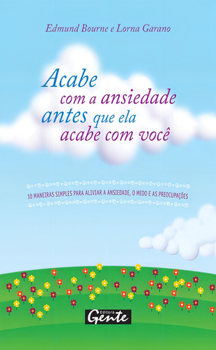 Acabe com a ansiedade antes que ela acabe com você, de Bourne, Edmund. Editorial Editora Gente Livraria e Editora Ltda., capa mole em português, 2008