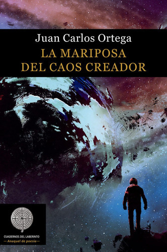 La Mariposa Del Caos Creador, De Ortega Ejero, Juan Carlos. Editorial Cuadernos Del Laberinto, Tapa Blanda En Español
