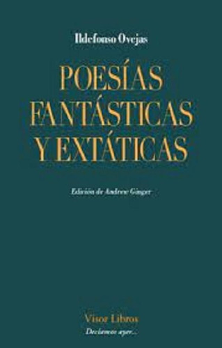 Libro - Poesias Fantasticas Y Extaticas - Ildefonso Ovejas 