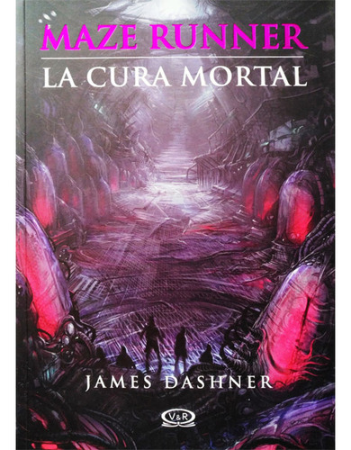 La Cura Mortal (maze Runner 3) - Dashner, James