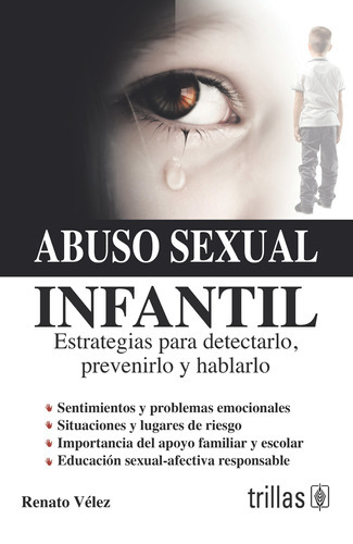 Abuso Sexual Infantil Estrategias Para Detectarlo, Prevenirlo Y Hablarlo, De Velez, Renato., Vol. 1. Editorial Trillas, Tapa Blanda En Español, 2013