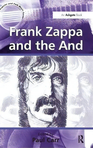 Frank Zappa And The And, De Paul Carr. Editorial Taylor Francis Ltd, Tapa Dura En Inglés