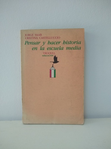 Pensar Y Hacer Historia En La Escuela Media