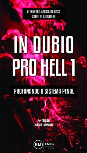 In Dubio Pro Hell - Profanando O Sistema Penal - 2020 - Vol., De Rosa, Alexandre Morais Da / Khaled Jr., Salah H.. Editora Emais**, Capa Mole Em Português