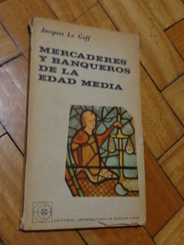 Mercaderes Y Banqueros De La Edad Media. Jacques Le Gof&-.