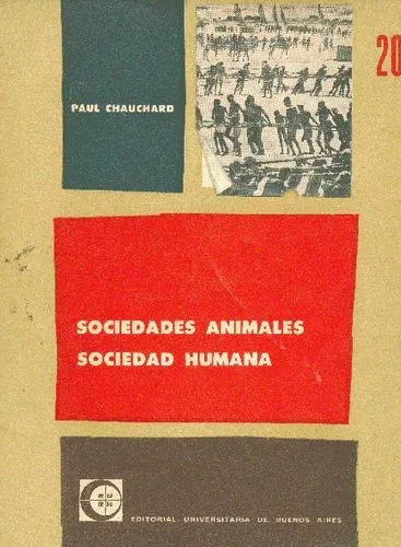 Paul Chauchard: Sociedades Animales Sociedad Humana