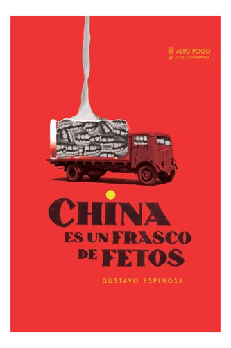 China Es Un Frasco De Fetos / Gustavo Espinosa / Alto Pogo