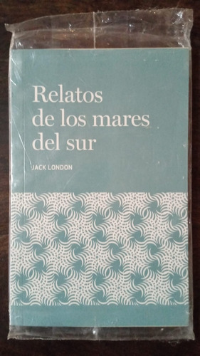 Relatos De Los Mares Del Sur - Jack London