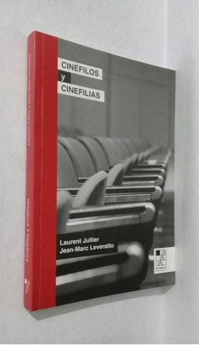 Cinefilos Y Cinefilias Por Laurent Jullier Jean M Leveratto