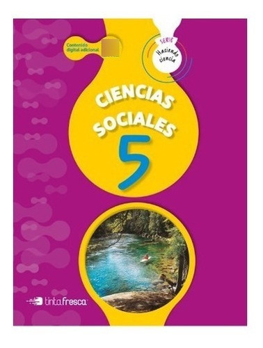 Libro Ciencias Sociales 5 (nación) Serie Haciendo Ciencia