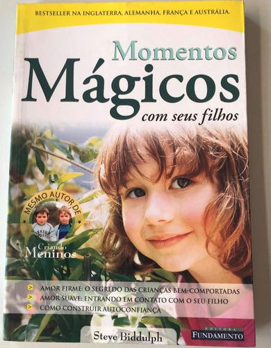 Livro Momentos Mágicos Com Seus Filhos - Steve Biddulph