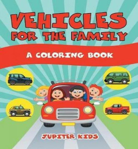 Libro Vehicles For The Family (a Coloring Book) - Jupiter...