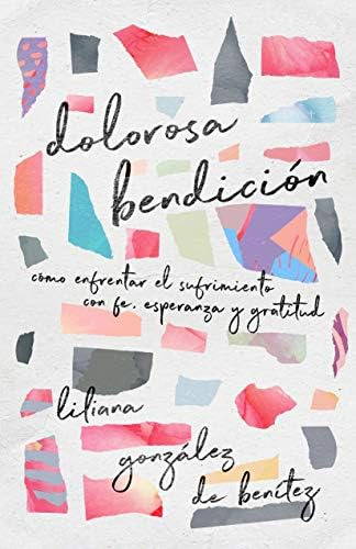 Libro: Dolorosa Bendición: Cómo Enfrentar El Sufrimiento Con